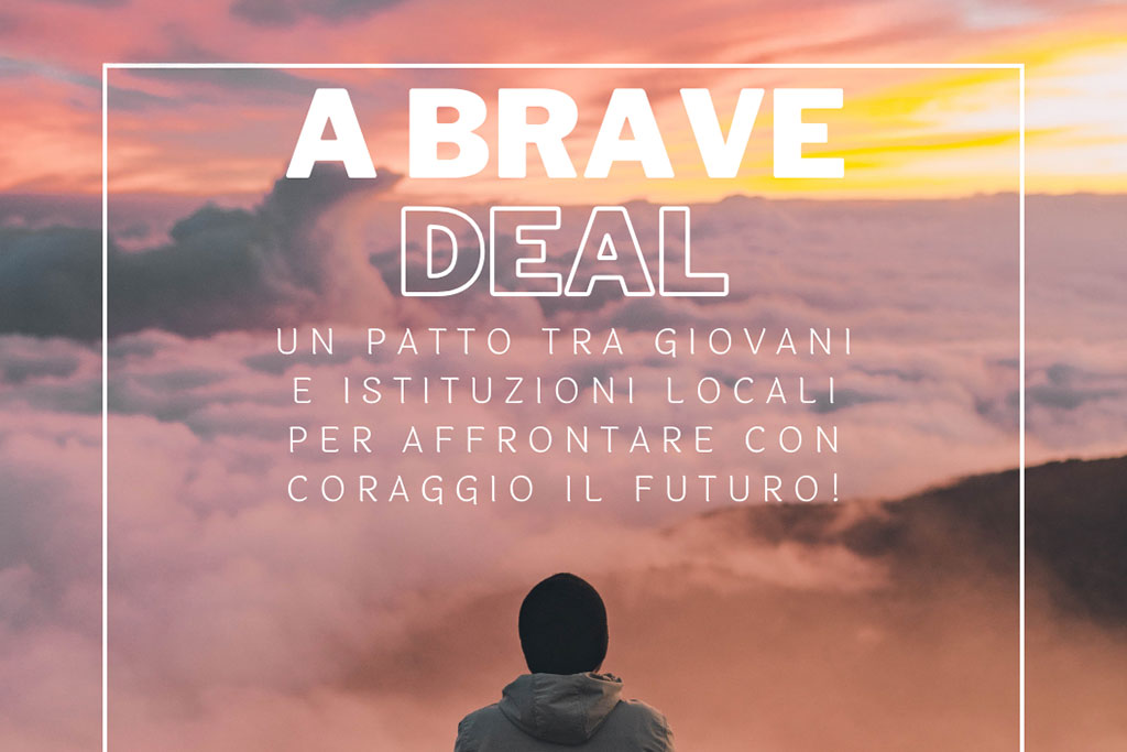 A BRAVE DEAL: un patto tra giovani e istituzioni locali per affrontare con coraggio il futuro